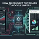 cómo conectar tiktok ads a google sheets